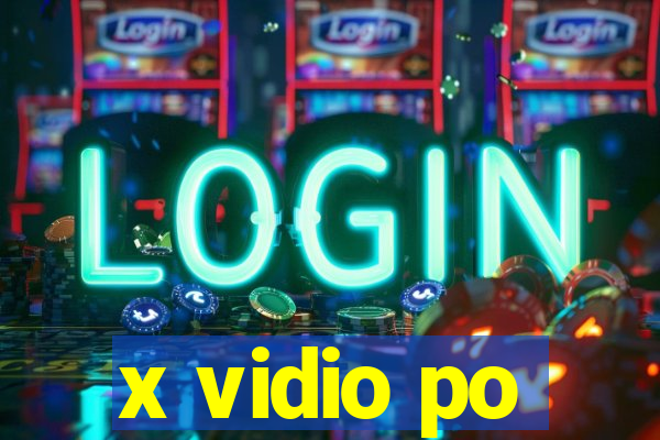 x vidio po